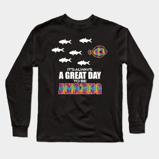 'It's Always A Great Day To Be Amazing ' Autism Gift Long Sleeve T-Shirt